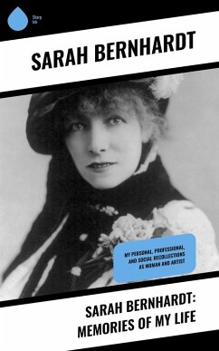 Sarah Bernhardt: Memories of My Life (eBook, ePUB) - Bernhardt, Sarah