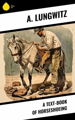 A Text-Book of Horseshoeing (eBook, ePUB) - Lungwitz, A.