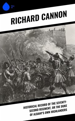 Historical Record of the Seventy-Second Regiment, or the Duke of Albany's Own Highlanders (eBook, ePUB) - Cannon, Richard