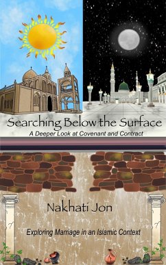 Searching Below the Surface: A Deeper Look at Covenant and Contract (Marriage in an Islamic Context, #1) (eBook, ePUB) - Jon, Nakhati