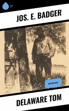 Delaware Tom (eBook, ePUB) - Badger, Jos. E.