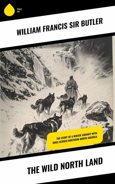 The Wild North Land (eBook, ePUB)