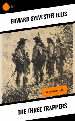 The Three Trappers (eBook, ePUB) - Ellis, Edward Sylvester