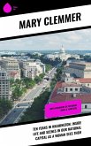 Ten Years in Washington: Inside Life and Scenes in Our National Capital as a Woman Sees Them (eBook, ePUB)