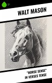 "Horse Sense" in Verses Tense (eBook, ePUB) "Horse Sense" in Verses Tense (eBook, ePUB)