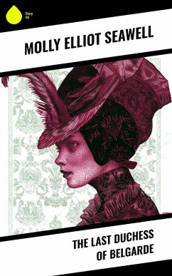 The Last Duchess of Belgarde (eBook, ePUB) - Seawell, Molly Elliot