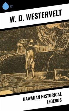 Hawaiian Historical Legends (eBook, ePUB) - Westervelt, W. D.