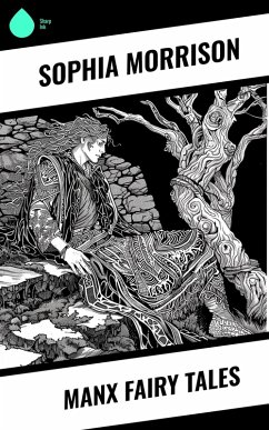 Manx Fairy Tales (eBook, ePUB) - Morrison, Sophia