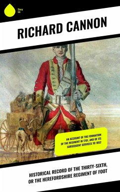 Historical Record of the Thirty-sixth, or the Herefordshire Regiment of Foot (eBook, ePUB) - Cannon, Richard