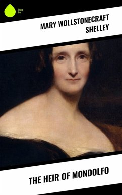 The Heir of Mondolfo (eBook, ePUB) - Shelley, Mary Wollstonecraft