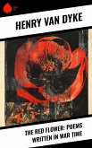The Red Flower: Poems Written in War Time (eBook, ePUB) The Red Flower: Poems Written in War Time (eBook, ePUB)