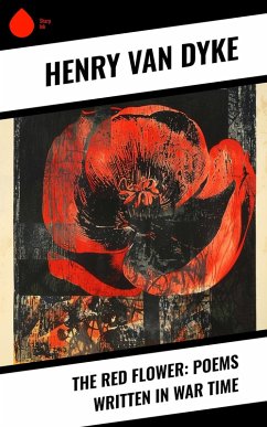 Cover The Red Flower: Poems Written in War Time (eBook, ePUB)