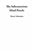 The Subconscious Mind Puzzle (eBook, ePUB) The Subconscious Mind Puzzle (eBook, ePUB)
