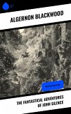 The Fantastical Adventures of John Silence (eBook, ePUB)
