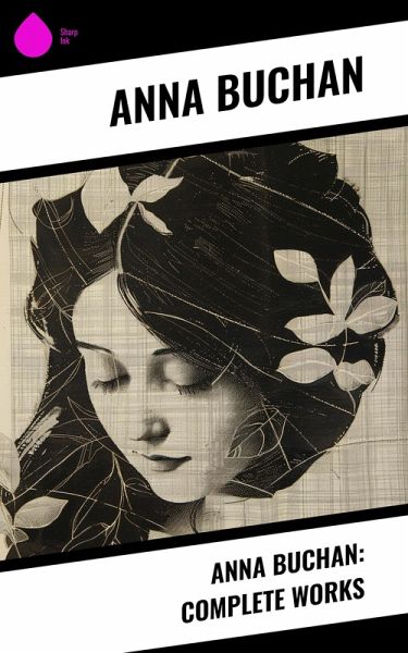 Anna Buchan: Complete Works (eBook, ePUB) Anna Buchan: Complete Works (eBook, ePUB)