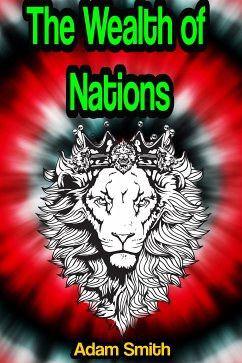 Cover The Wealth of Nations: An Inquiry into the Nature and Causes of the Wealth of Nations (eBook, ePUB)