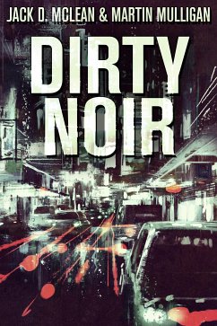 Dirty Noir (eBook, ePUB) - D. McLean, Jack; Mulligan, Martin