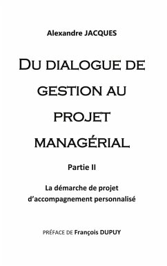 Du dialogue de gestion au projet managérial (eBook, ePUB) - Jacques, Alexandre