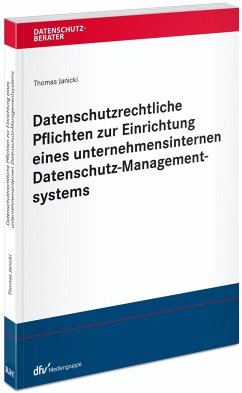 Datenschutzrechtliche Pflichten zur Einrichtung eines unternehmensinternen Datenschutz-Managementsystems - Janicki, Thomas