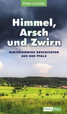 Himmel, Arsch und Zwirn - Lechler, Peter