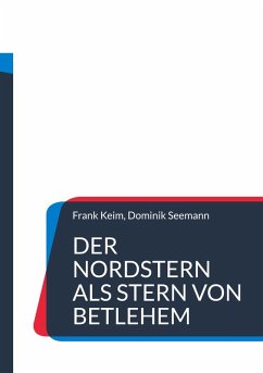 Der Nordstern als Stern von Betlehem (eBook, ePUB) - Keim, Frank; Seemann, Dominik