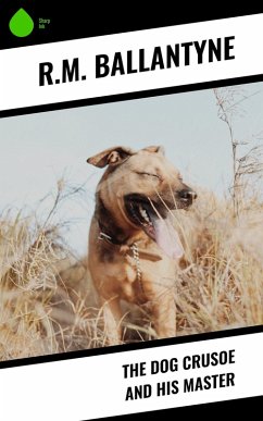 The Dog Crusoe and His Master (eBook, ePUB) - Ballantyne, R. M.