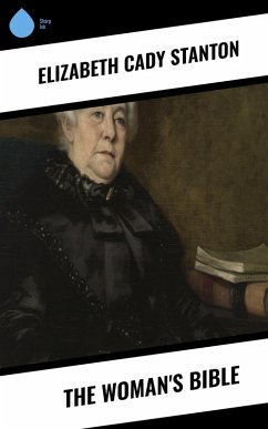 The Woman's Bible (eBook, ePUB) - Stanton, Elizabeth Cady