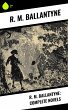 R. M. Ballantyne: Complete Novels... - Bild 1