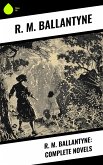 R. M. Ballantyne: Complete Novels (eBook, ePUB)