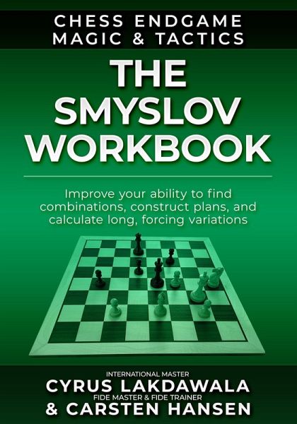 The Smyslov Workbook (Chess Endgame Magic & Tactics, #1) (eBook, ePUB) The Smyslov Workbook (Chess Endgame Magic & Tactics, #1) (eBook, ePUB)