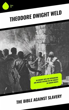 The Bible Against Slavery (eBook, ePUB) - Weld, Theodore Dwight