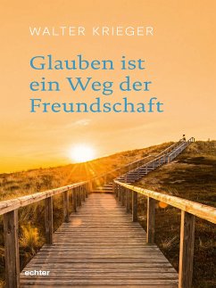 Glauben ist ein Weg der Freundschaft (eBook, PDF) - Krieger, Walter