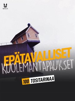 100 TOSITARINAA EPÄTAVALLISISTA KUOLEMANTAPAUKSISTA (eBook, PDF) - Mac, John; Brugot, Sandrine; Ambrosino, Marion; Tailleur, Luc