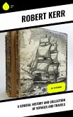 A General History and Collection of Voyages and Travels (eBook, ePUB)