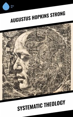 Systematic Theology (eBook, ePUB) - Strong, Augustus Hopkins