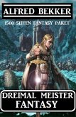 Dreimal Meister Fantasy: 1500 Seiten Fantasy Paket (eBook, ePUB)