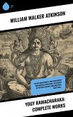 Yogy Ramacharaka: Complete Works (eBook, ePUB)