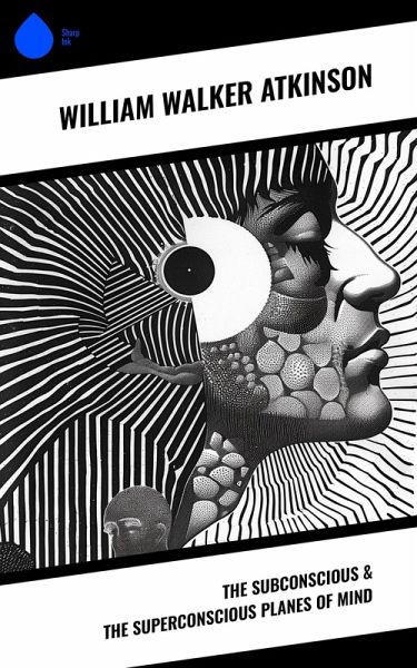 The Subconscious & The Superconscious Planes of Mind (eBook, ePUB)