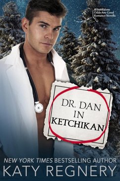 Cover Dr. Dan in Ketchikan: a hot doctor/injured cruise guest, personal ad romance (An Odds-Are-Good Standalone Romance, #6) (eBook, ePUB)