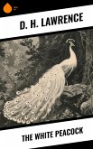 The White Peacock (eBook, ePUB)