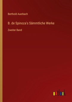 B. de Spinoza's Sämmtliche Werke - Auerbach, Berthold