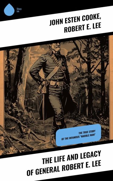 The Life and Legacy of General Robert E. Lee (eBook, ePUB)