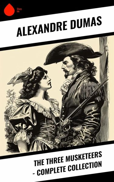 The Three Musketeers - Complete Collection (eBook, ePUB) The Three Musketeers - Complete Collection (eBook, ePUB)