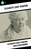 Elizabeth Cady Stanton: Collected Works (eBook, ePUB)