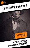 The Life & Legacy of Frederick Douglass (eBook, ePUB)