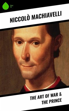 The Art of War & The Prince (eBook, ePUB) - Machiavelli, Niccolò