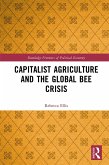 Capitalist Agriculture and the Global Bee Crisis (eBook, PDF)
