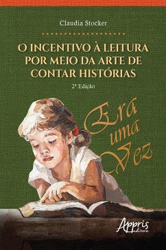 O Incentivo à Leitura por Meio da Arte de Contar Histórias (eBook, ePUB) - Stocker, Claudia Terezinha