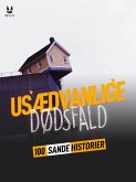 100 SANDE HISTORIER OM USÆDVANLIGE DØDSFALD (eBook, PDF)