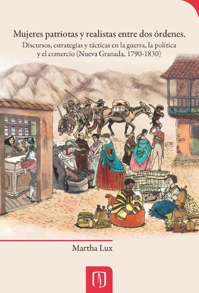 Mujeres patriotas y realistas entre dos órdenes: (eBook, PDF)